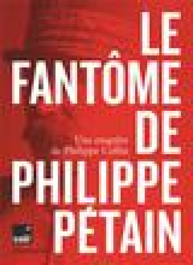 LE FANTOME DE PHILIPPE PETAIN - COLLIN PHILIPPE - FLAMMARION