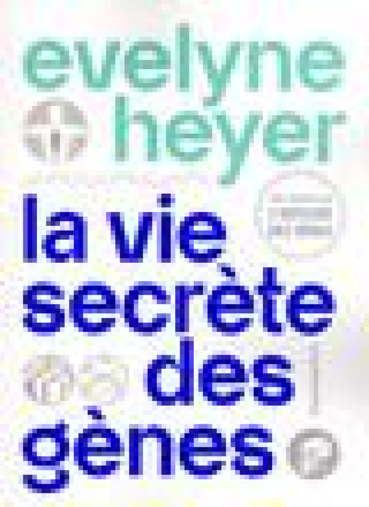 LA VIE SECRETE DES GENES - HEYER/MAZEL - FLAMMARION