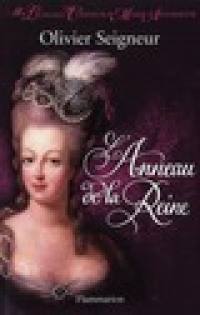 L-ANNEAU DE LA REINE - MOI, LEONARD, COIFFEUR DE MARIE-ANTOINETTE - SEIGNEUR OLIVIER - FLAMMARION