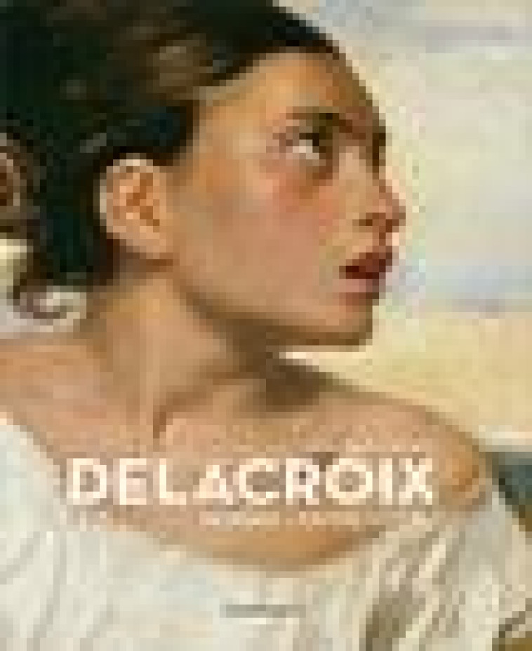 DELACROIX - PEINDRE CONTRE L-OUBLI - ILLUSTRATIONS, NOIR ET BLANC - GUEGAN STEPHANE - FLAMMARION