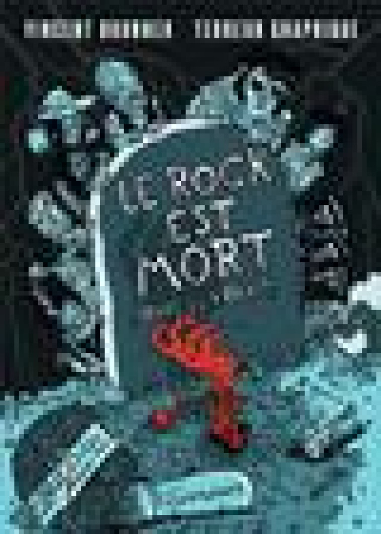 LE ROCK EST MORT - (VIVE LE ROCK !) - ILLUSTRATIONS, COULEUR - TERREUR GRAPHIQUE - FLAMMARION