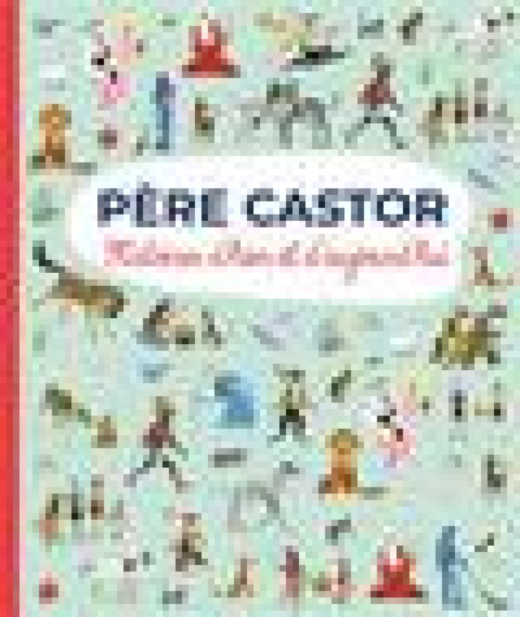 PERE CASTOR - HISTOIRES D-HIER ET D-AUJOURD-HUI - COLLECTIF - FLAMMARION