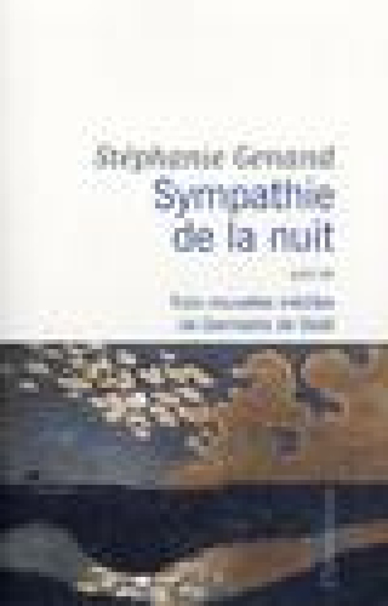 SYMPATHIE DE LA NUIT - SUIVI DE TROIS NOUVELLES INEDITES DE GERMAINE DE STAEL - GENAND STEPHANIE - FLAMMARION