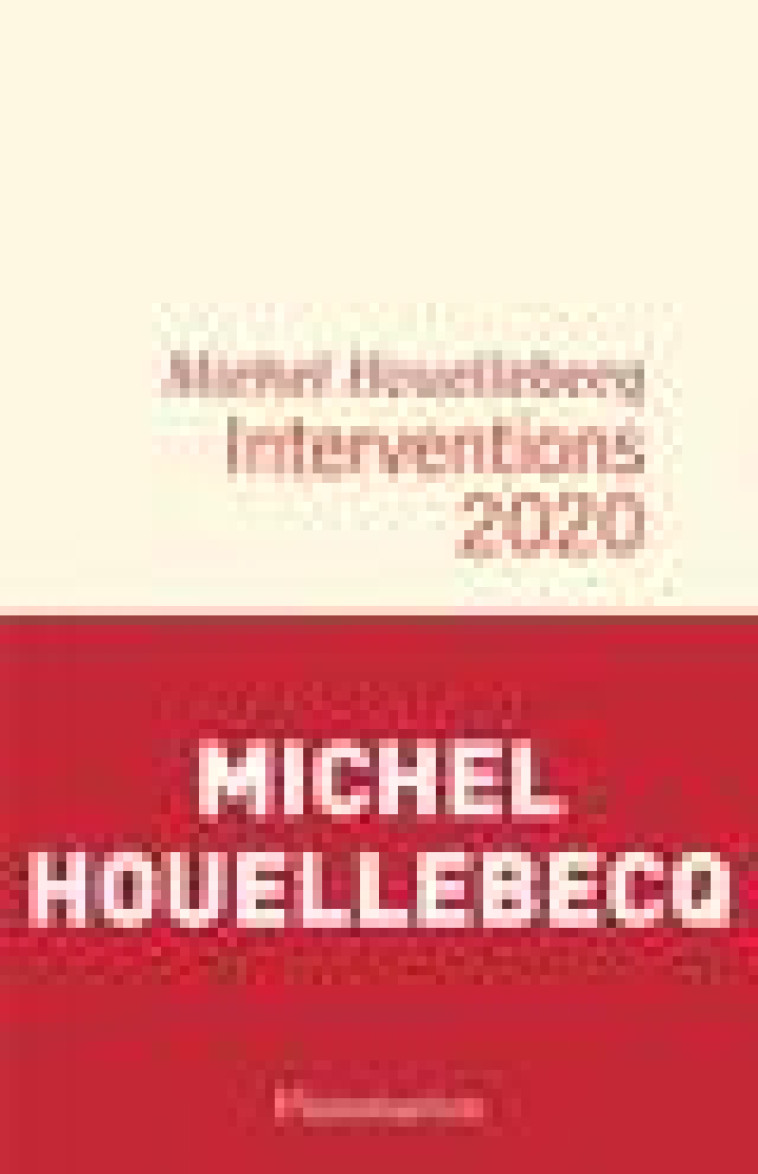 INTERVENTIONS 2020 - HOUELLEBECQ MICHEL - FLAMMARION