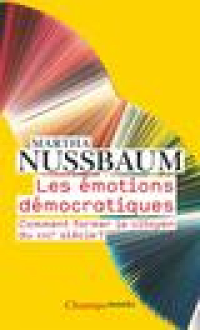 LES EMOTIONS DEMOCRATIQUES - COMMENT FORMER LE CITOYEN DU XXIE SIECLE ? - NUSSBAUM MARTHA - FLAMMARION