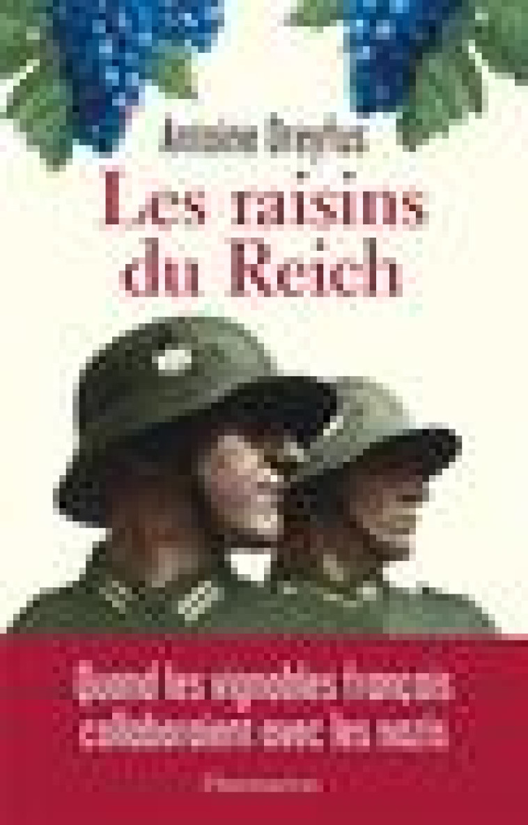 LES RAISINS DU REICH - QUAND LES VIGNOBLES FRANCAIS COLLABORAIENT AVEC LES NAZIS - DREYFUS ANTOINE - FLAMMARION