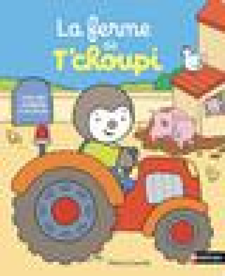 LA FERME DE T-CHOUPI - COURTIN THIERRY - CLE INTERNAT