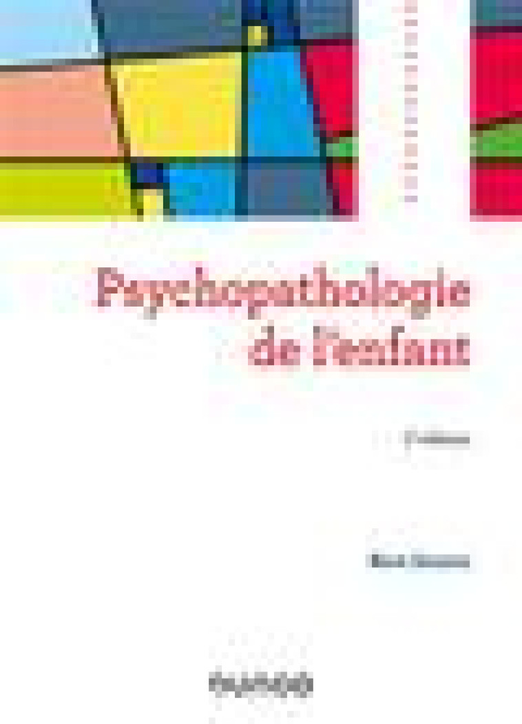 PSYCHOPATHOLOGIE DE L-ENFANT - 3E ED. - DESSONS MARIE - DUNOD