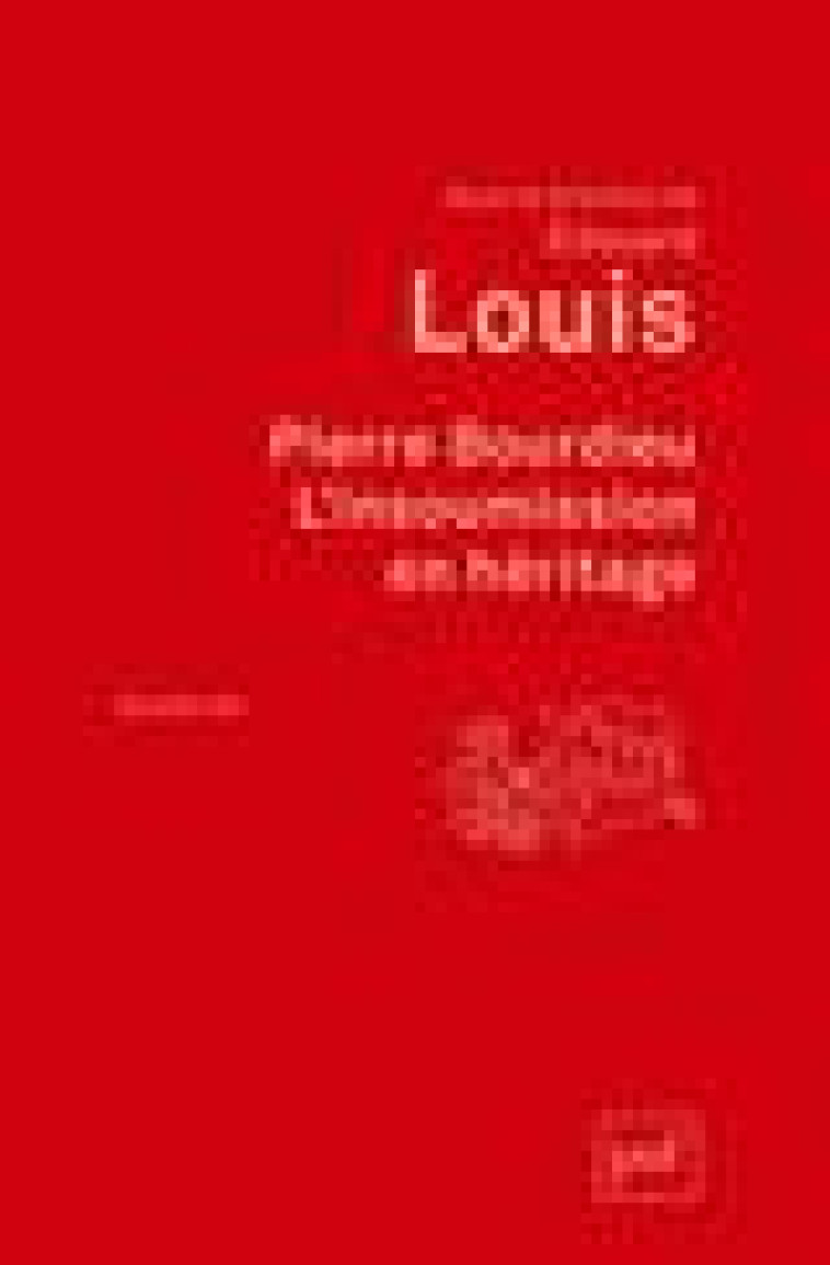 PIERRE BOURDIEU. L-INSOUMISSION EN HERITAGE - LOUIS EDOUARD - PUF