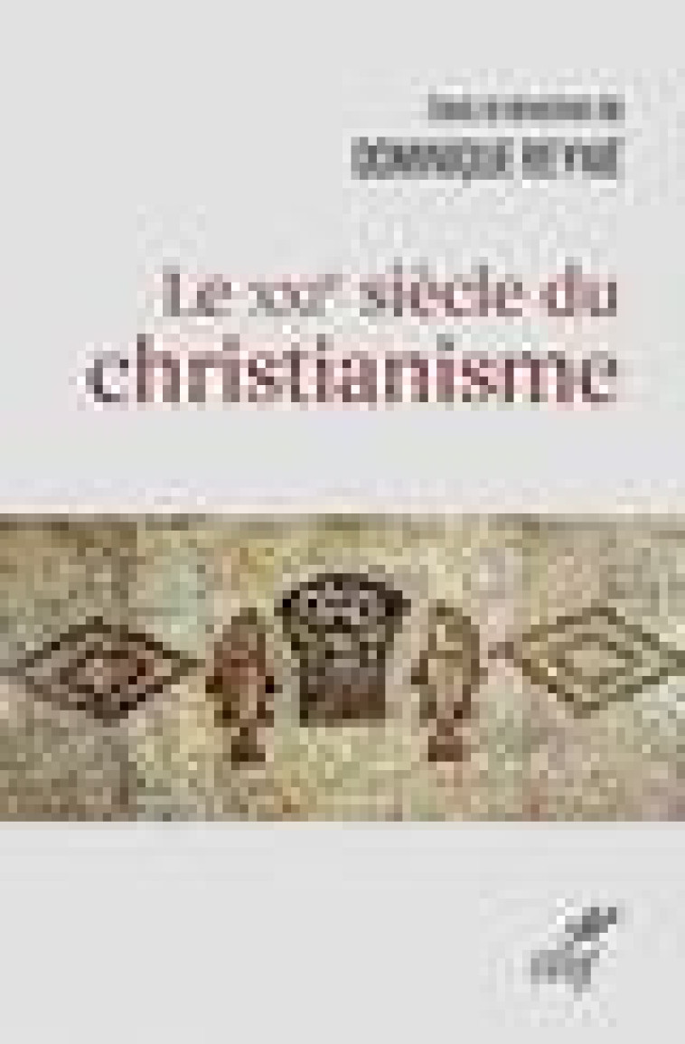 LE XXIE SIECLE DU CHRISTIANISME - REYNIE DOMINIQUE - CERF