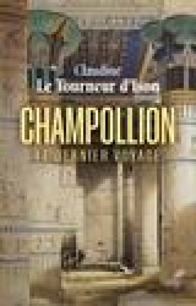 CHAMPOLLION - LE DERNIER VOYAGE - LE TOURNEUR D-ISON C - CERF