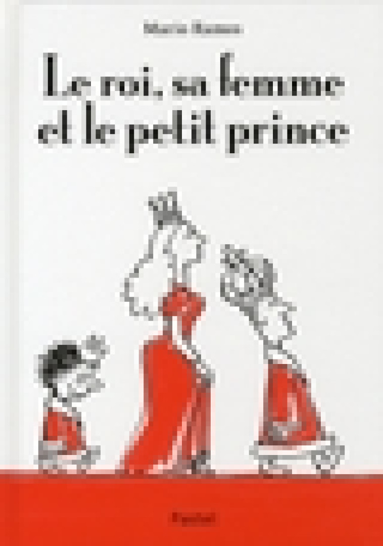 LE ROI, SA FEMME ET LE PETIT PRINCE - RAMOS MARIO - EDL