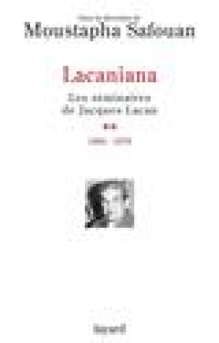 LACANIANA, TOME 2 - LES SEMINAIRES DE JACQUES LACAN (1964-1979) - SAFOUAN MOUSTAPHA - FAYARD