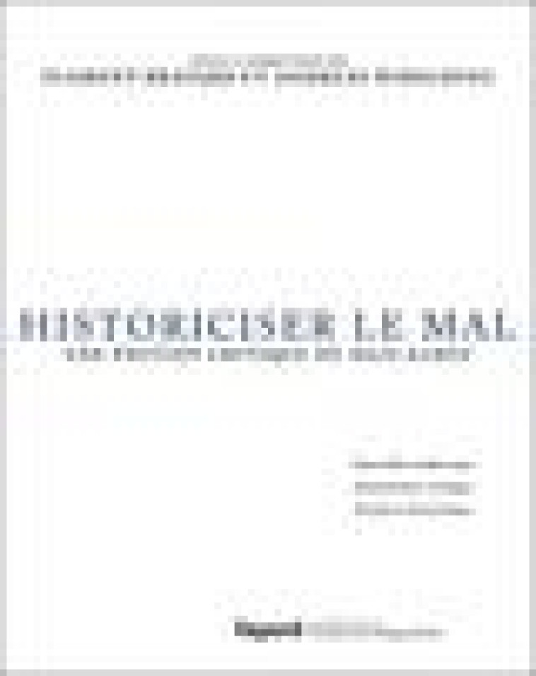 HISTORICISER LE MAL - TRADUCTION, ANNOTATION CRITIQUE ET ANALYSE DE MEIN KAMPF D-ADOLF HITLER - BRAYARD FLORENT - FAYARD