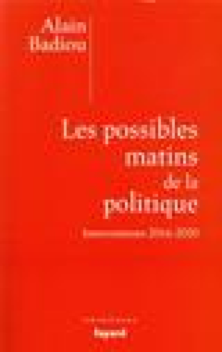 LES POSSIBLES MATINS DE LA POLITIQUE - BADIOU ALAIN - FAYARD