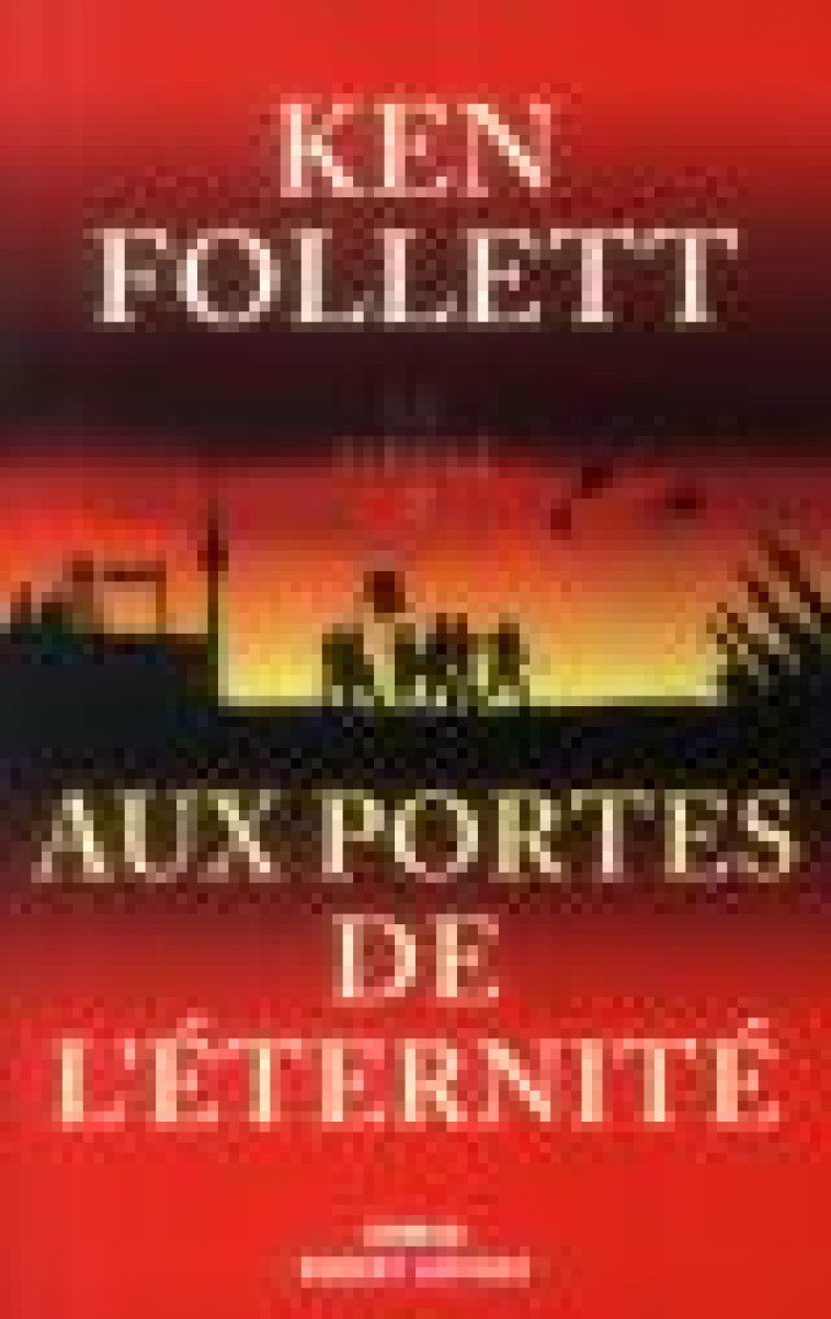 AUX PORTES DE L-ETERNITE - SIECLE 3 - FOLLETT KEN - R. Laffont