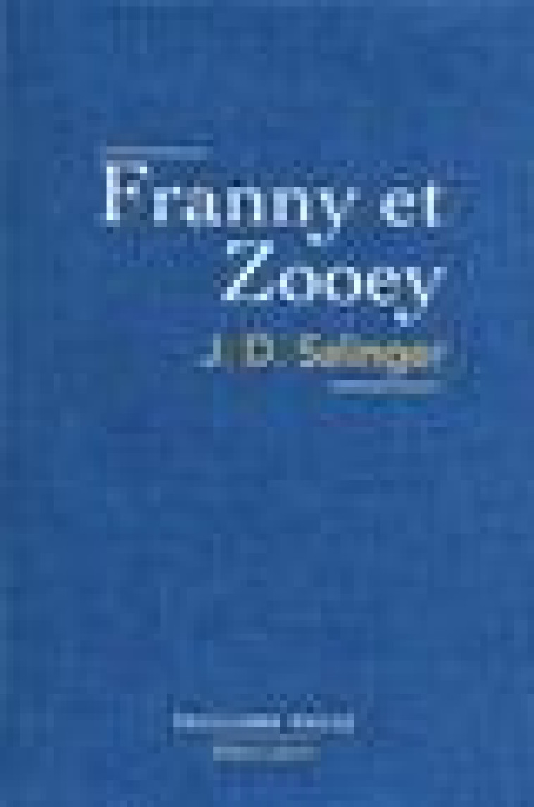 FRANNY ET ZOOEY - SALINGER J.D. - R. Laffont