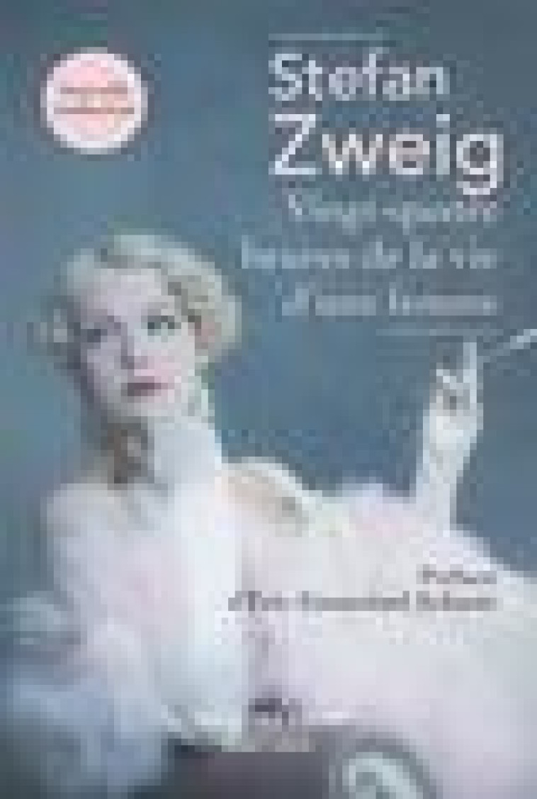 VINGT-QUATRE HEURES DE LA VIE D-UNE FEMME - ZWEIG/SCHMITT - ROBERT LAFFONT