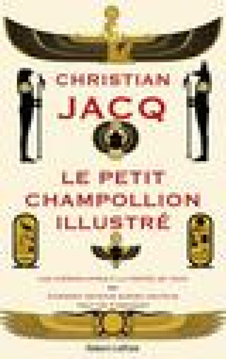 LE PETIT CHAMPOLLION ILLUSTRE - JACQ/INSTITUT RAMSES - ROBERT LAFFONT