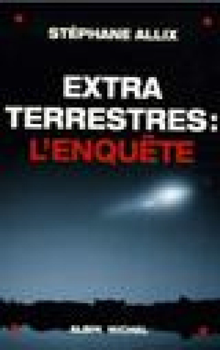 EXTRATERRESTRES : L-ENQUETE - ALLIX STEPHANE - ALBIN MICHEL