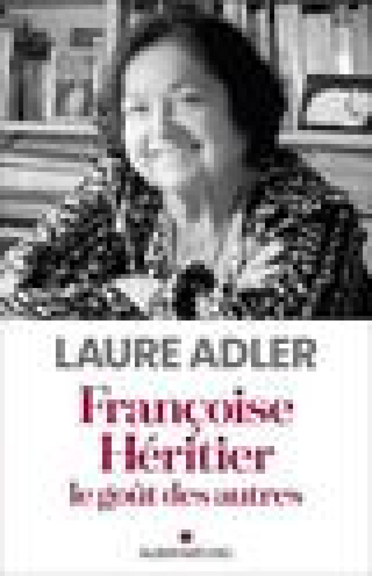 FRANCOISE HERITIER, LE GOUT DES AUTRES - ADLER LAURE - ALBIN MICHEL