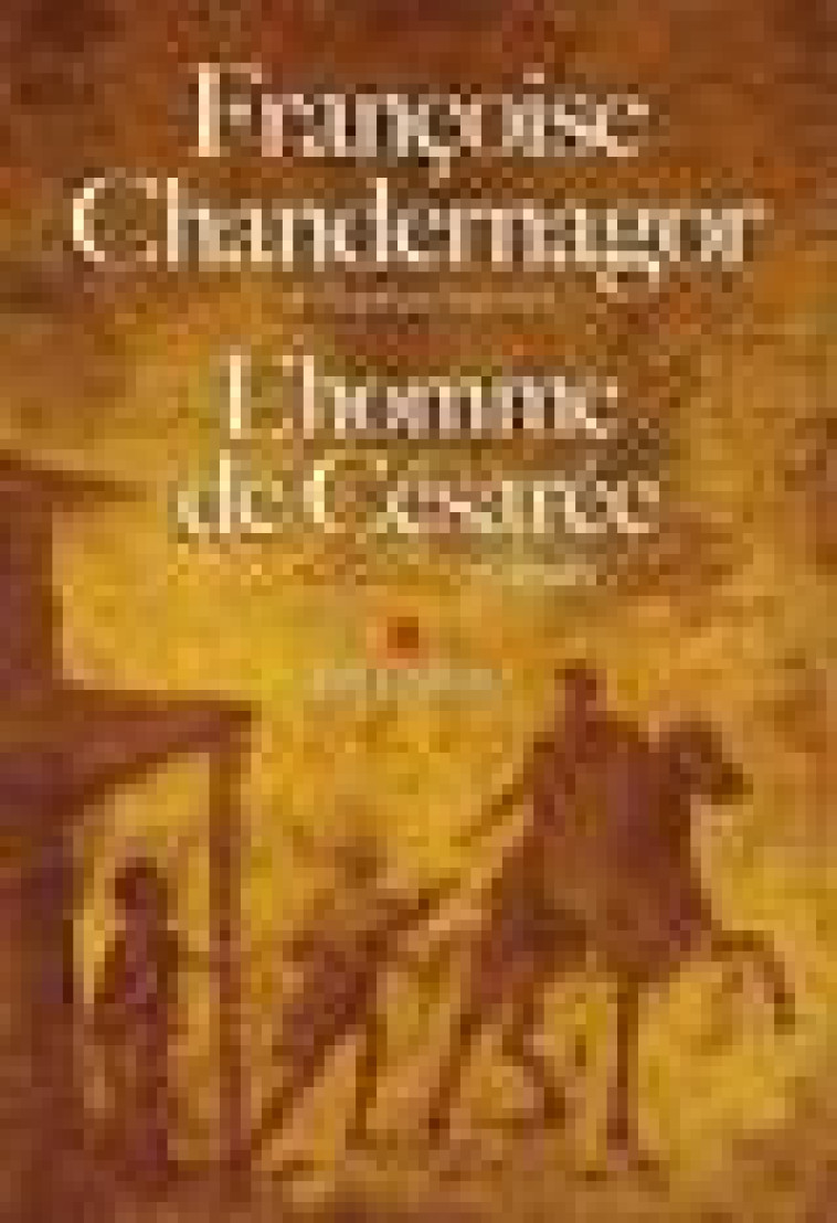 L-HOMME DE CESAREE - LA REINE OUBLIEE - TOME 3 - CHANDERNAGOR F. - ALBIN MICHEL