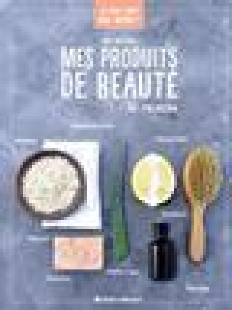 JE FAIS TOUT MOI-MEME - MES PRODUITS DE BEAUTE - MOREAU INES - ALBIN MICHEL