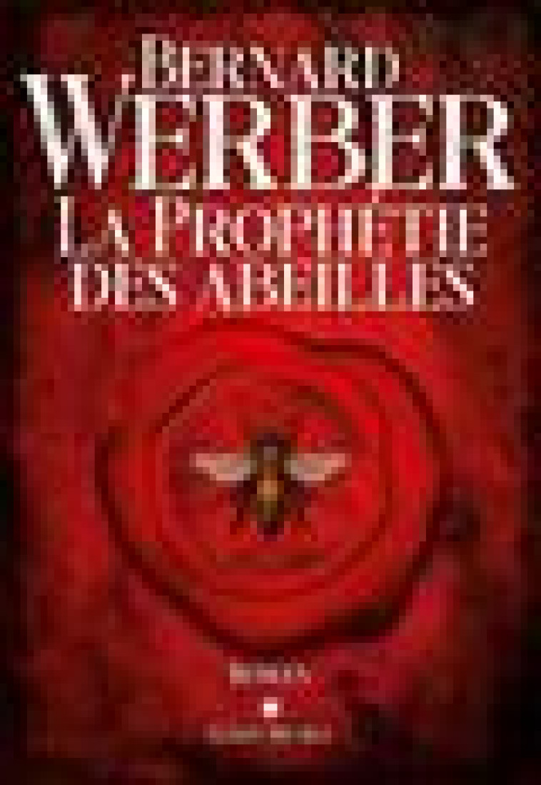 LA PROPHETIE DES ABEILLES - WERBER BERNARD - ALBIN MICHEL