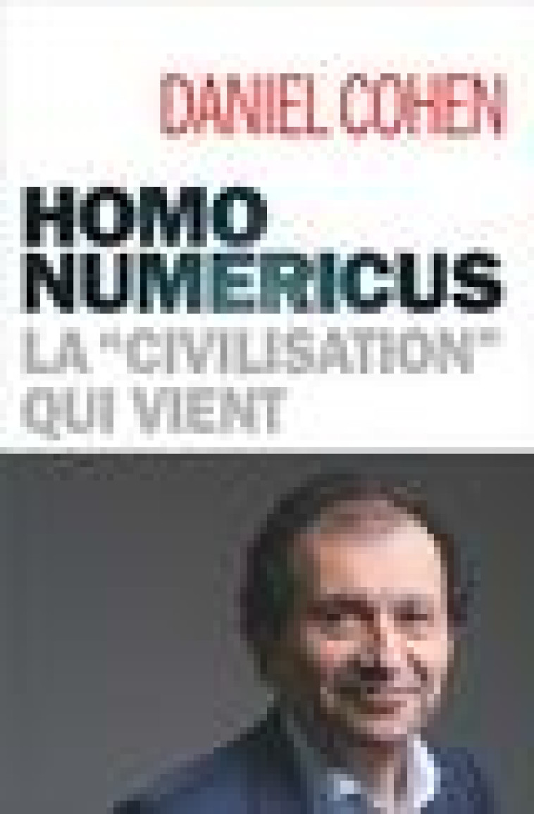 HOMO NUMERICUS - LA CIVILISATION QUI VIENT - COHEN DANIEL - ALBIN MICHEL