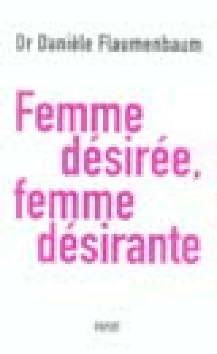 FEMME DESIREE, FEMME DESIRANTE - FLAUMENBAUM DANIELE - PAYOT POCHE