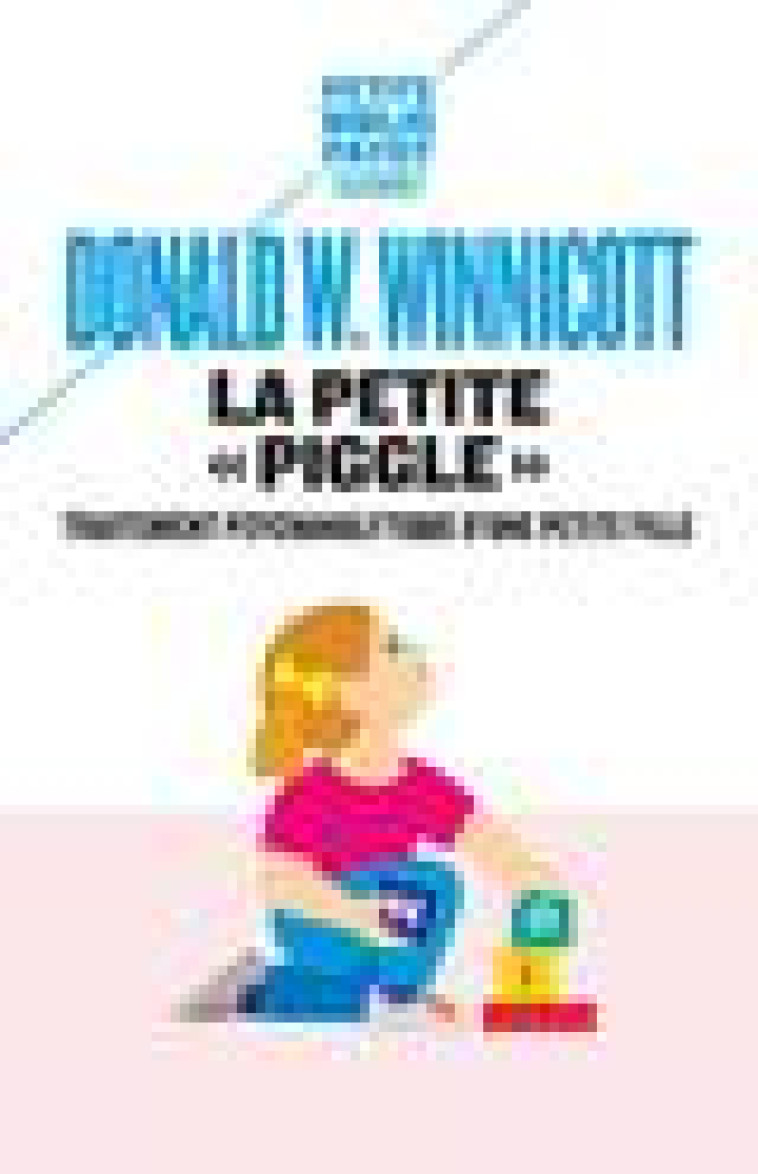 LA PETITE PIGGLE - TRAITEMENT PSYCHANALYTIQUE D-UNE PETITE FILLE - WINNICOTT DONALD W. - Payot