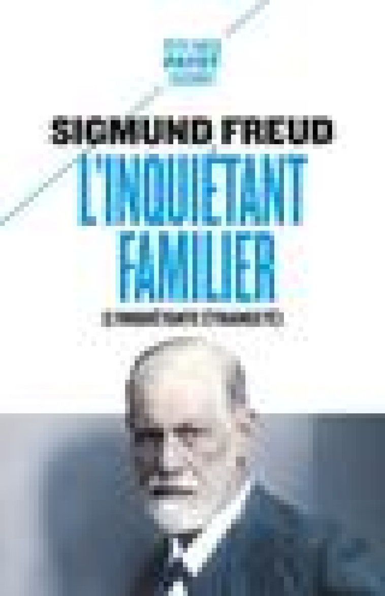 L-INQUIETANT FAMILIER - (L-INQUIETANTE ETRANGETE) - FREUD/KORFF-SAUSSE - PAYOT POCHE