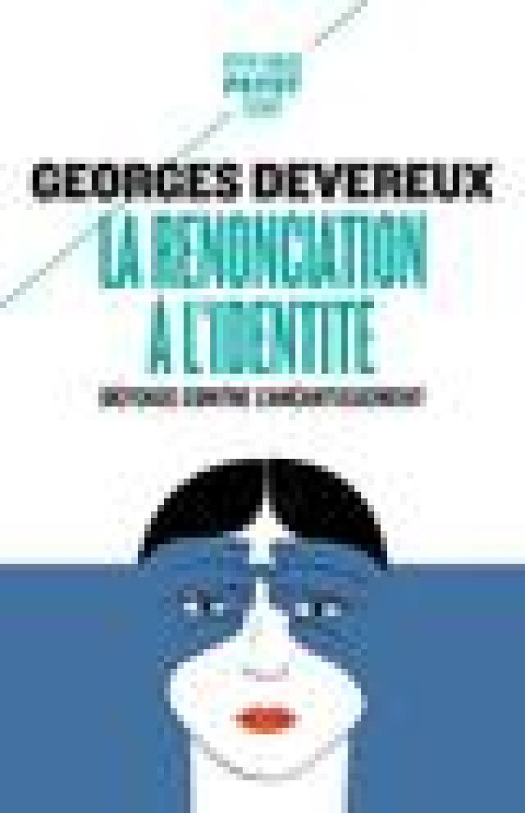 LA RENONCIATION A L-IDENTITE - DEFENSE CONTRE L-ANEANTISSEMENT - DEVEREUX/NEUBURGER - PAYOT POCHE