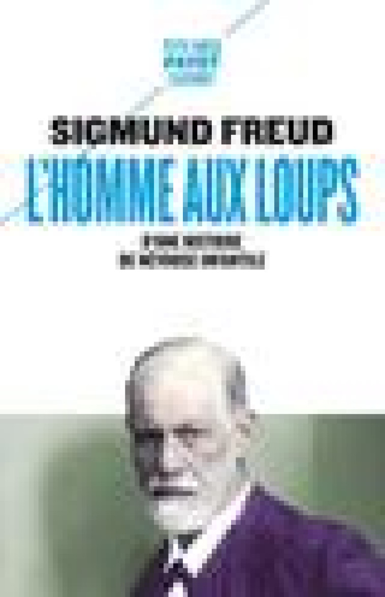 L-HOMME AUX LOUPS - D-UNE HISTOIRE DE NEVROSE INFANTILE - FREUD/DEBOUT - PAYOT POCHE