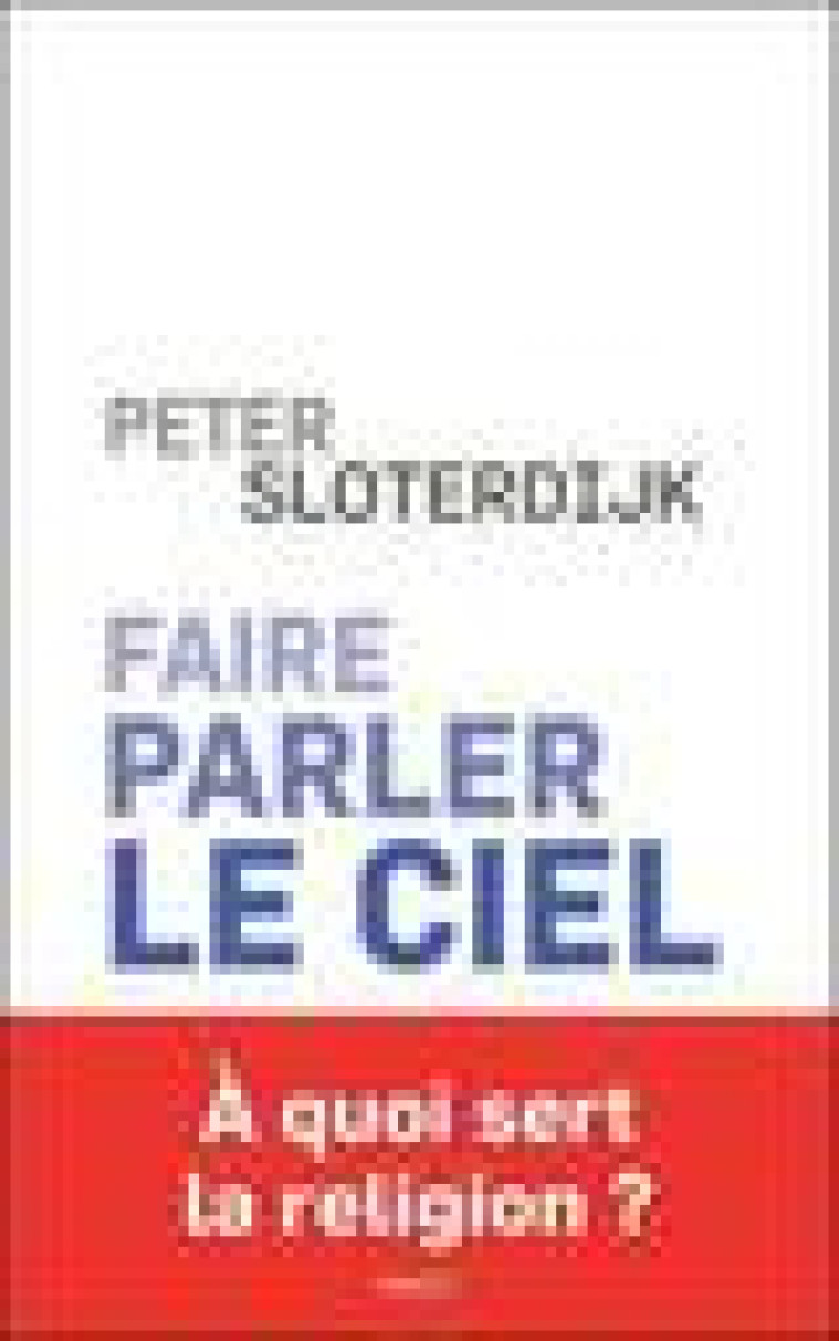 FAIRE PARLER LE CIEL - DE LA THEOPOESIE - SLOTERDIJK PETER - PAYOT POCHE