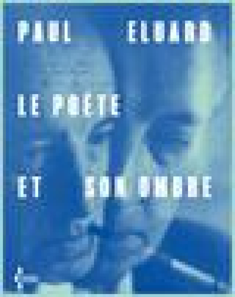 LE POETE ET SON OMBRE - ELUARD PAUL - SEGHERS