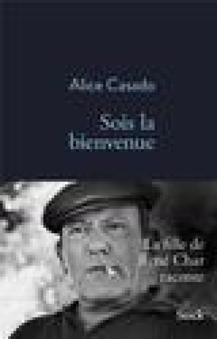 SOIS LA BIENVENUE - LA FILLE DE RENE CHAR RACONTE - CASADO ALICE - STOCK