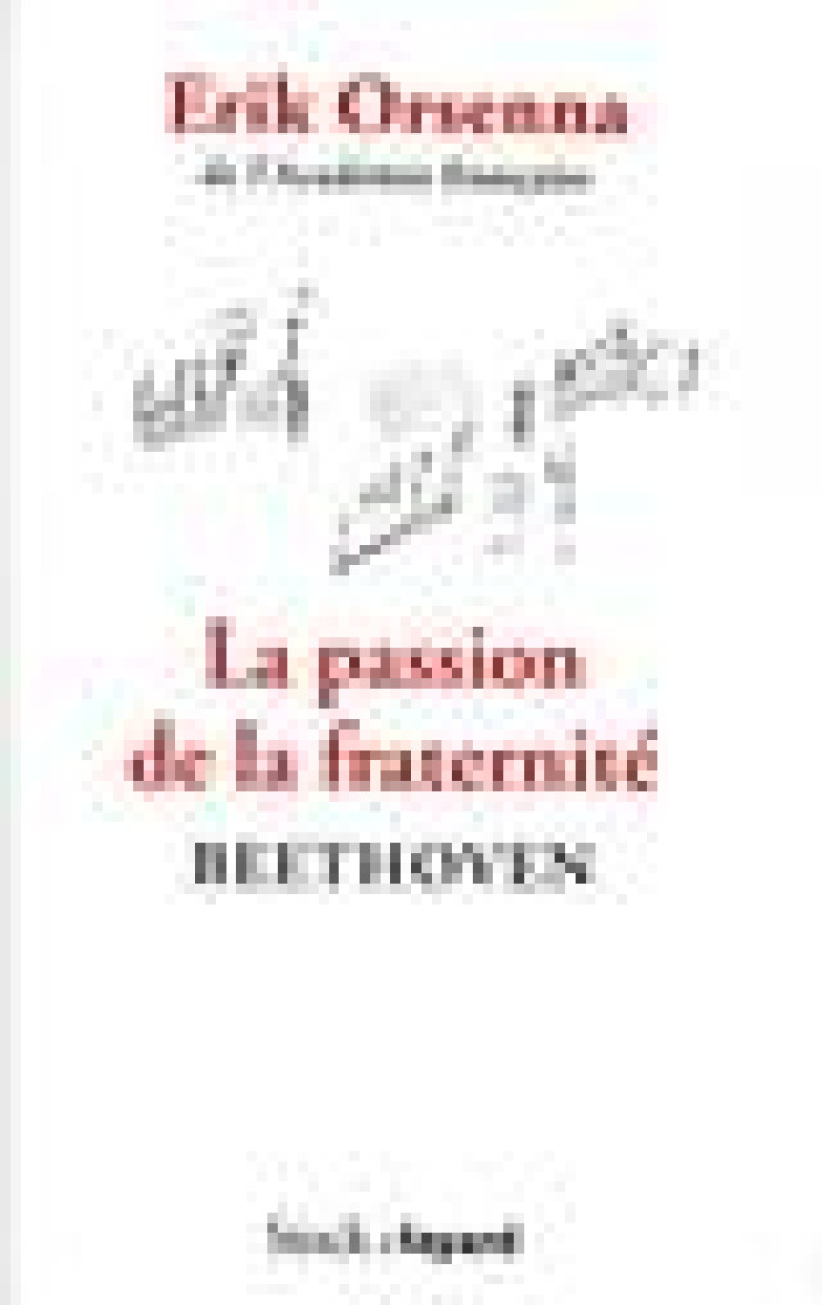 LA PASSION DE LA FRATERNITE - BEETHOVEN - ORSENNA ERIK - STOCK