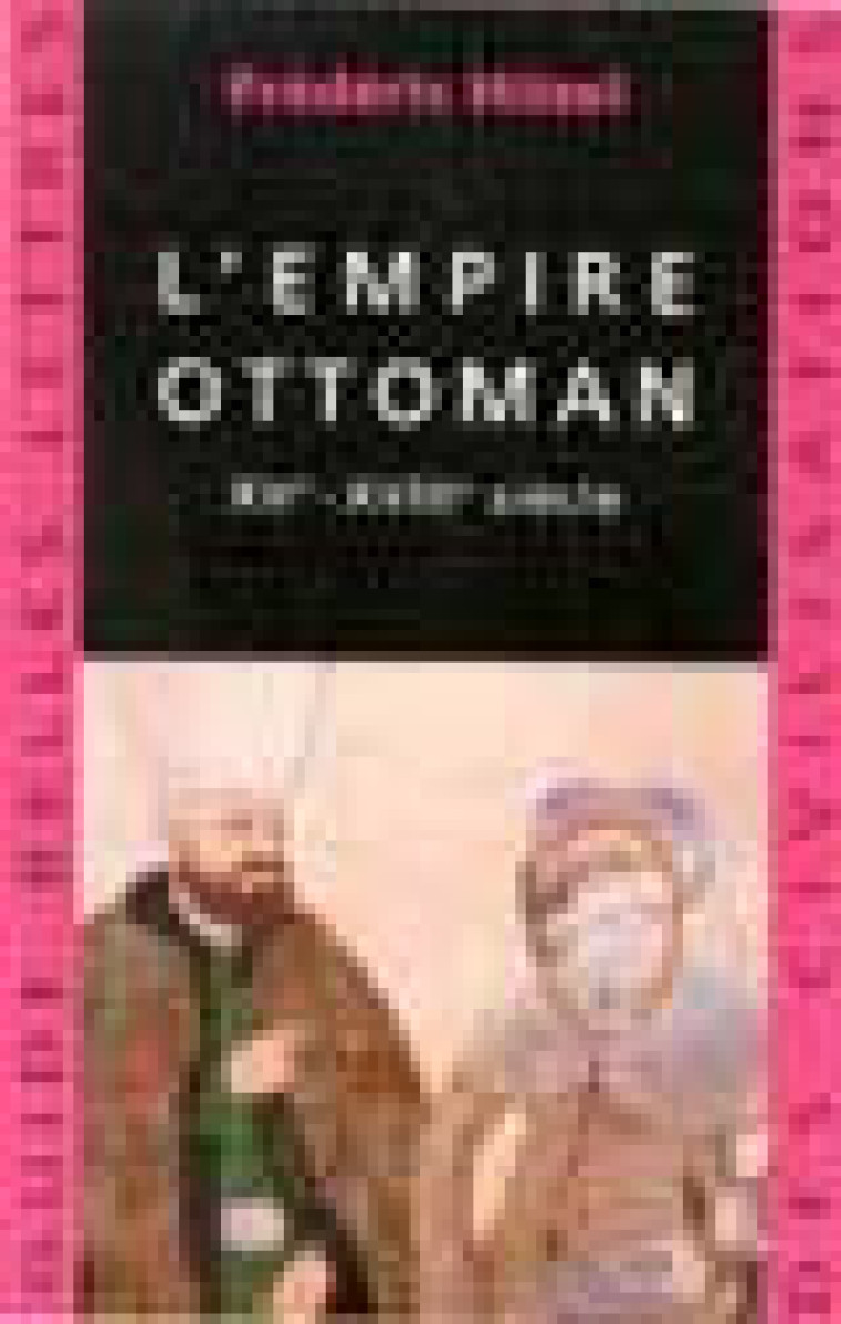 L-EMPIRE OTTOMAN - XVE - XVIIIE SIECLES - HITZEL FREDERIC - BELLES LETTRES