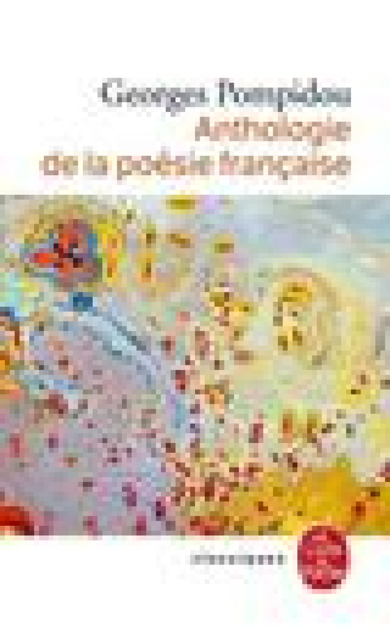 ANTHOLOGIE DE LA POESIE FRANCAISE - POMPIDOU GEORGES - LGF/Livre de Poche