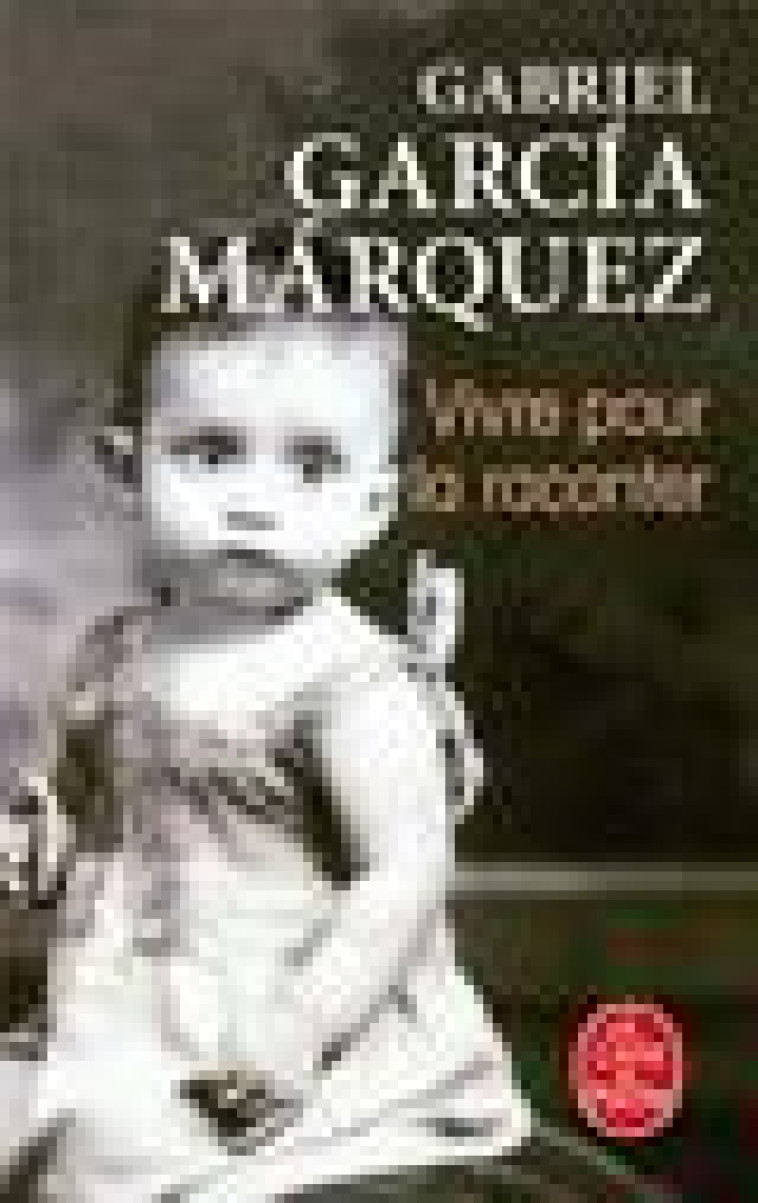 VIVRE POUR LA RACONTER - GARCIA MARQUEZ G. - LGF/Livre de Poche