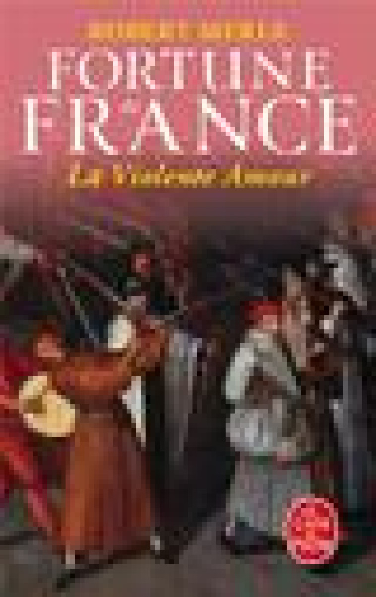 LA VIOLENTE AMOUR (FORTUNE DE FRANCE, TOME 5) - MERLE ROBERT - LGF/Livre de Poche