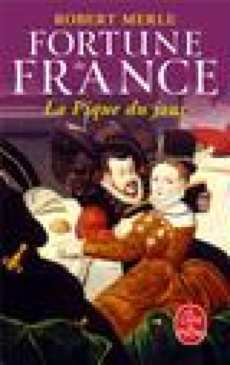 LA PIQUE DU JOUR - FORTUNE DE FRANCE - TOME 6 - MERLE ROBERT - LGF/Livre de Poche