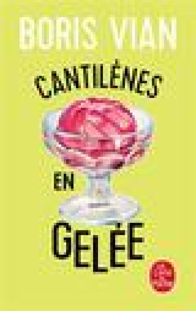 CANTILENES EN GELEE - VIAN BORIS - LGF/Livre de Poche