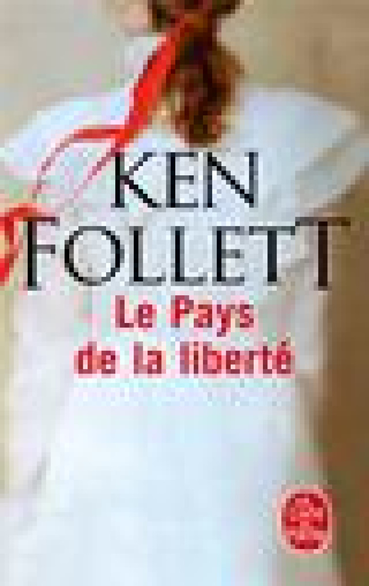 LE PAYS DE LA LIBERTE - FOLLETT KEN - LGF/Livre de Poche