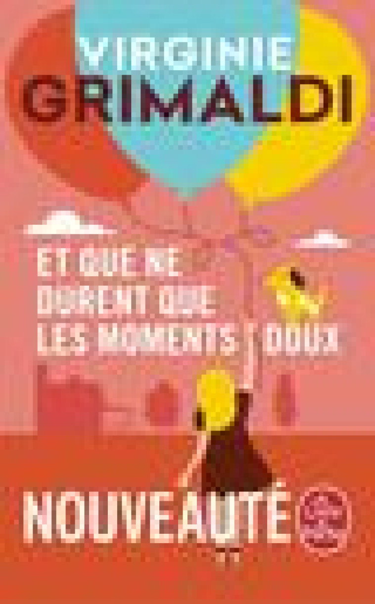 ET QUE NE DURENT QUE LES MOMENTS DOUX - GRIMALDI VIRGINIE - LGF/Livre de Poche