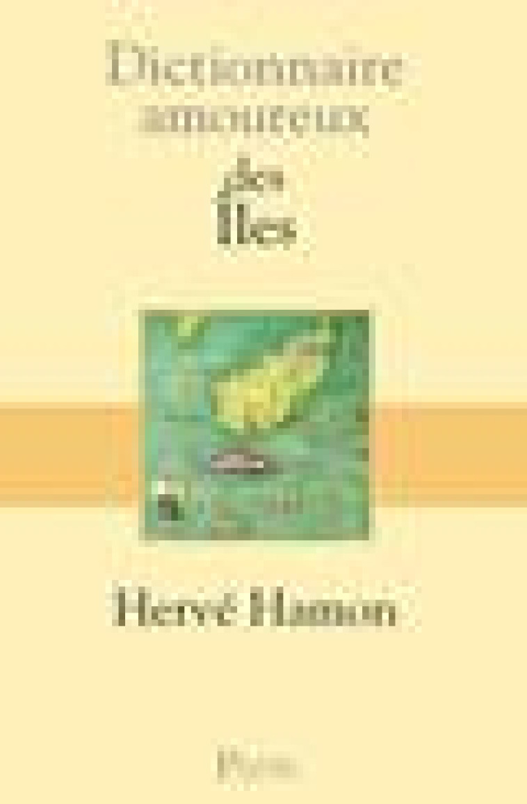 DICTIONNAIRE AMOUREUX DES ILES - HAMON HERVE - PLON