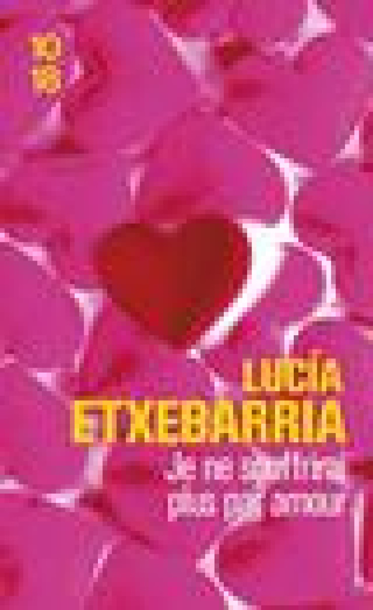 JE NE SOUFFRIRAI PLUS PAR AMOUR - ETXEBARRIA LUCIA - 10 X 18