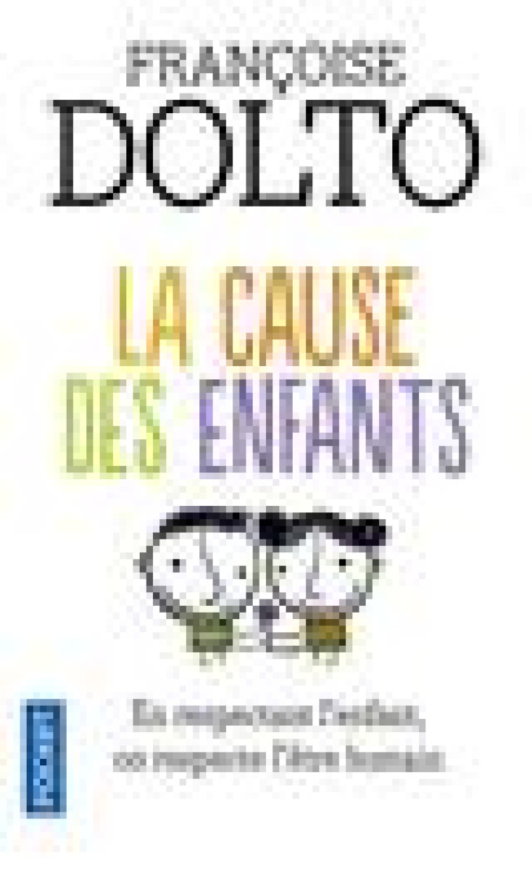 LA CAUSE DES ENFANTS - DOLTO FRANCOISE - POCKET