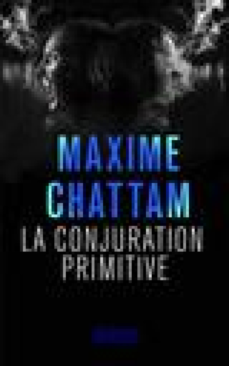 LA CONJURATION PRIMITIVE - CHATTAM MAXIME - Pocket